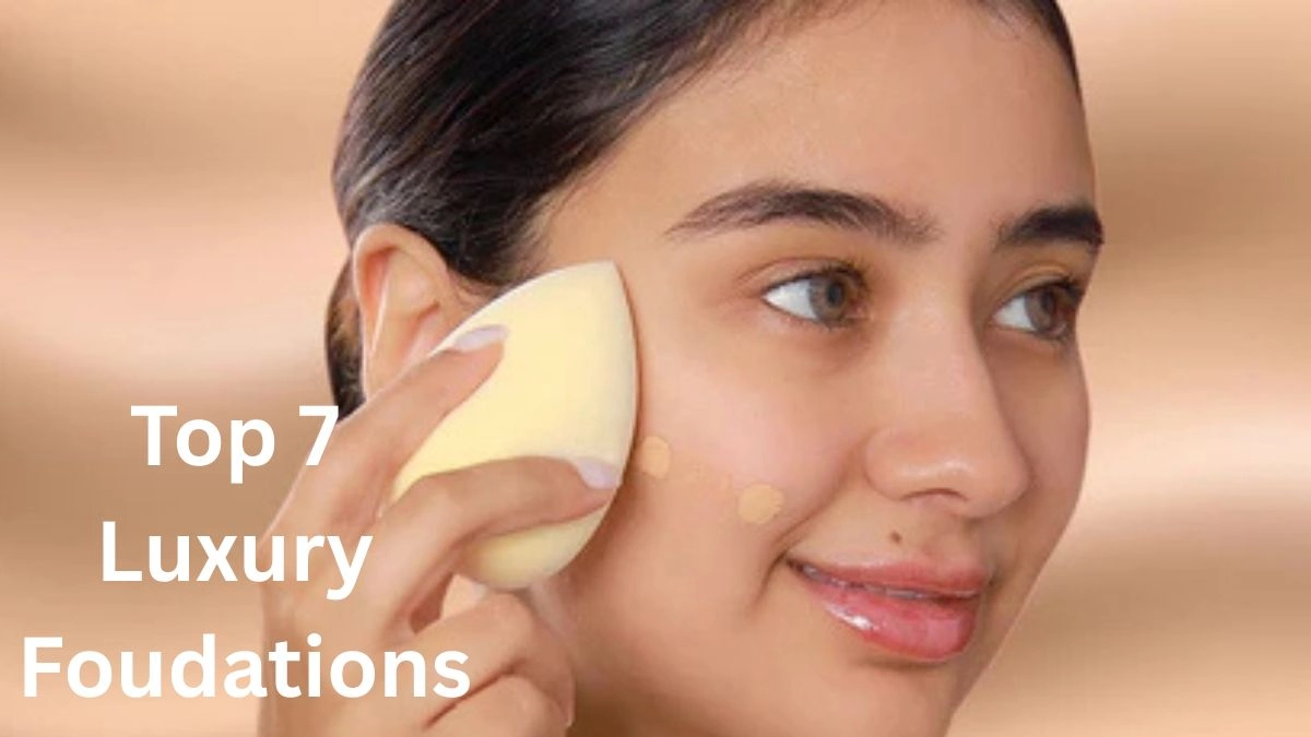 Top 7 Luxury Foundations